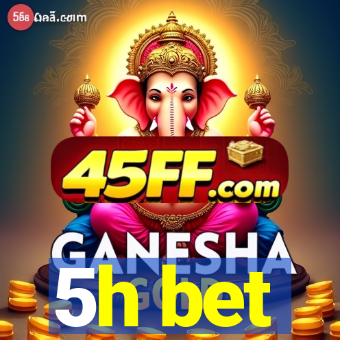 5h bet
